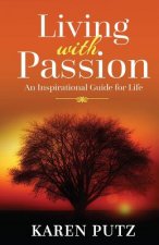 Living with Passion: An Inspirational Guide for Life