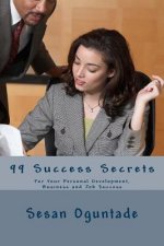 99 Success Secrets: For Your Personal Development, Business and Job Success
