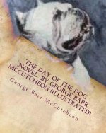 The day of the dog .NOVEL by George Barr McCutcheon (Illustrated)