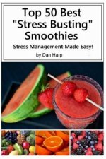 Top 50 Best Stress Busting Smoothies: Stress Management Made Easy