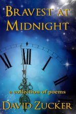 Bravest at Midnight: a collection of poems