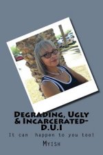 Degrading, Ugly & Incarcerated-D.U.I: D.U.I.
