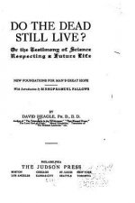 Do the Dead Still Live?, Or the Testimony of Science Respecting a Future Life