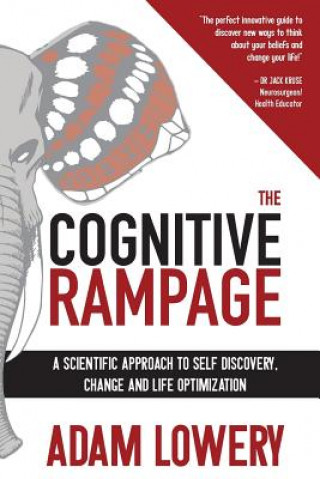 The Cognitive Rampage: A scientific approach to self discovery, change and optimization