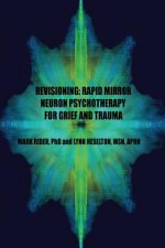 Revisioning: Rapid Mirror Neuron Psychotherapy for Grief and Trauma