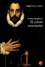 El celoso extreme?o: (Novelas ejemplares)
