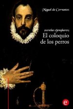 El coloquio de los perros: (Novelas ejemplares)