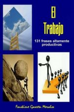 El Trabajo: 131 Frases altamente productivas