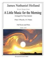 A Little Music for the Morning: Seven Songs Arranged for Flute Quintet (5 C Flutes)