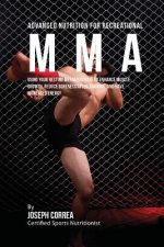 Advanced Nutrition for Recreational MMA: Using Your Resting Metabolic Rate to Enhance Muscle Growth, Reduce Soreness after Training, and Have Increase