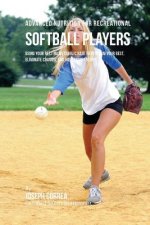 Advanced Nutrition for Recreational Softball Players: Using Your Resting Metabolic Rate to Perform Your Best, Eliminate Cramps, and Have More Energy