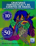 Libro de Colorear para Adultos Contra El Stress: Criaturas Fantásticas y de Cuentos de Hadas