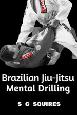 Brazilian Jiu-Jitsu Mental Drilling