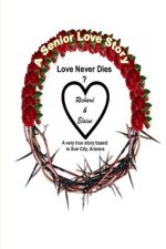 A Senior Love Story: Love Never Dies
