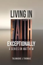 L.I.F.E. - Living In Faith Exceptionally: A Series On Matthew