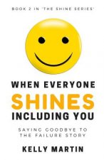 When Everyone Shines INCLUDING You: Saying Goodbye To The Failure Story