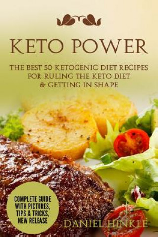 Keto Power: The Best 51 Ketogenic Diet Recipes For Ruling The Keto Diet & Getting in Shape