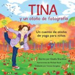Tina y un otono de fotografia: Un cuento de oto?o de yoga para ni?os
