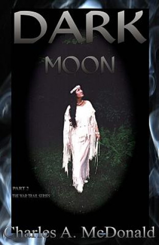 Dark Moon: Book 2 The War Trail Series