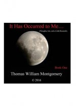 It Has Occurred to Me...: (Thoughts, Jots and a Little Research): Book One