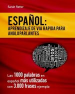 Espaniol: Aprendizaje de Via Rapida para Anglo Parlantes: Las 1000 palabras en espa?ol más utilizadas con 3.000 frases ejemplo.
