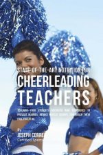 State-Of-The-Art Nutrition for Cheerleading Teachers: Teaching Your Students Advanced RMR Techniques to Prevent Injuries, Reduce Muscle Cramps, and Re