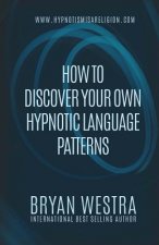 How To Discover Your Own Hypnotic Language Patterns