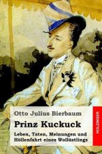 Prinz Kuckuck: Leben, Taten, Meinungen und Höllenfahrt eines Wollüstlings