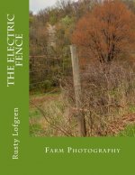 The Electric Fence: Farm Photography