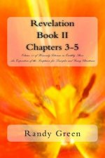 Revelation Book II: Chapters 3-5: Volume 11 of Heavenly Citizens in Earthly Shoes, An Exposition of the Scriptures for Disciples and Young