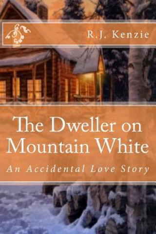 The Dweller on Mountain White: An Accidental Love Story