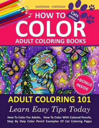 How To Color Adult Coloring Books - Adult Coloring 101: Learn Easy Tips Today. How To Color For Adults, How To Color With Colored Pencils, Step By Ste