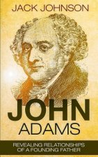 John Adams: Revealing Relationships of a Founding Father