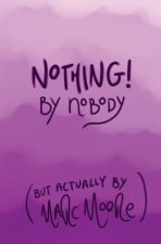 Nothing, By Nobody: (But Actually By Marc Moore)