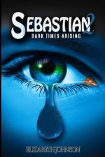 Sebastian 2: Dark Times Arising
