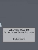 All the Way to Fairyland Fairy Stories