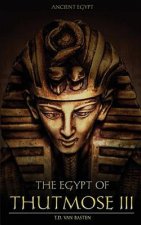 Ancient Egypt: The Egypt of Thutmose III