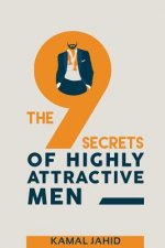 The 9 Secrets of Highly Attractive Men