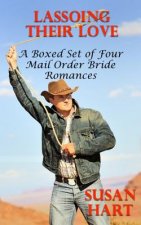 Lassoing Their Love: A Boxed Set of Four Mail Order Bride Romances