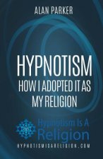 Hypnotism: How I Adopted It As My Religion
