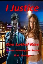 I Justice: One Lethal Kiss: Private Investigator Series