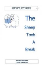 Short Stories The Sheep Took A Break Volume 3: The Sheep Took A Break