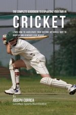 The Complete Guidebook to Exploiting Your RMR in Cricket: Learn How to Accelerate Your Resting Metabolic Rate to Drop Fat and Generate Lean Muscle
