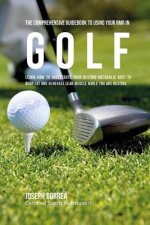 The Comprehensive Guidebook to Using Your RMR in Golf: Learn How to Accelerate Your Resting Metabolic Rate to Drop Fat and Generate Lean Muscle While