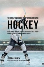 The Complete Guidebook to Exploiting Your RMR in Hockey: Learn How to Increase Your Resting Metabolic Rate to Drop Fat and Generate Lean Muscle When Y