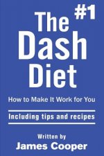 Dash diet: The #1 Dash diet, How to make it work for you !: including tips and recipes !