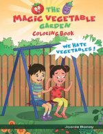 Magic Vegetable Garden Coloring Book: I Hate Vegetables!