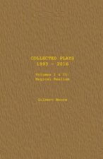 Collected Plays - Volumes I & II: Magical Realism