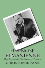 Hypnose Elmanienne: Une Hypnose Moderne et Directe