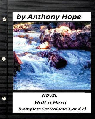 Half a Hero.NOVEL by Anthony Hope (Complete Set Volume 1, and 2)
